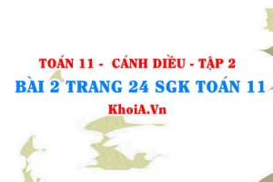 Bài 2 trang 24 Toán 11 tập 2 Cánh Diều